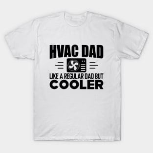 HVAC Dad like a regular dad but cooler T-Shirt